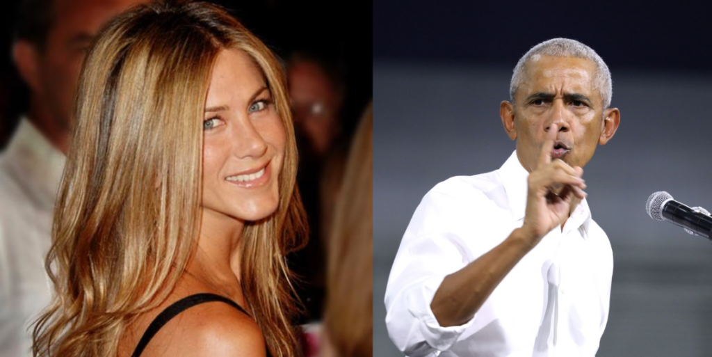 Jennifer Aniston and Barack Obama.